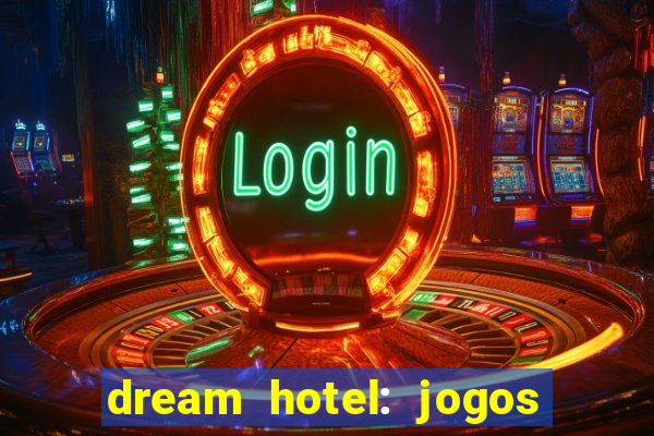 dream hotel: jogos de hotel